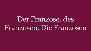 How To Pronounce Der Franzose, Des Franzosen, Die Franzosen Correctly In German