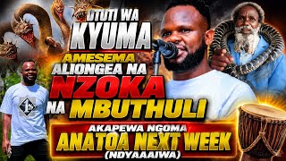 NILIONGEA NA NZOKA NIKAPEWA NGOMA MPYA NA MBUTHULI NATOA NGOMA NEXT WEEK  UTUTI WA KYUMA