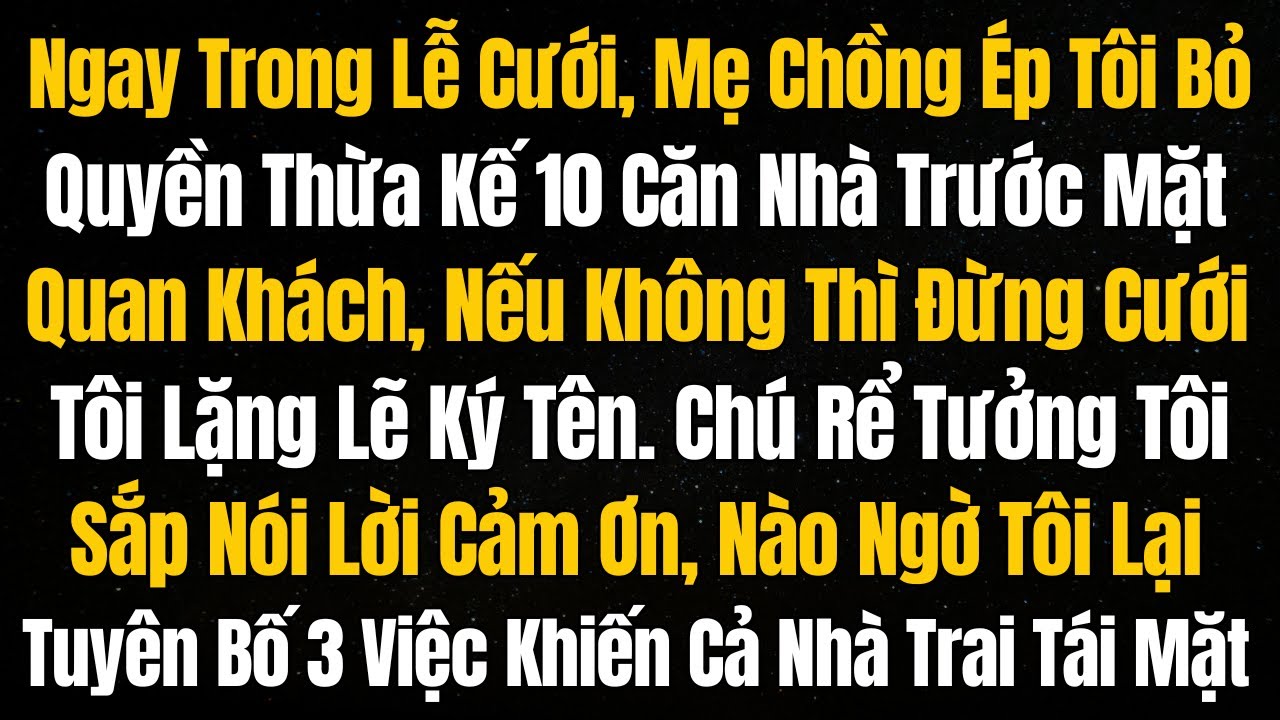 Ngay Trong Lễ Cưới, Mẹ Chồng Ép Tôi Bỏ Quyền Thừa Kế 10 Căn Nhà Trước Mặt Quan Khách, Nếu Không Thì