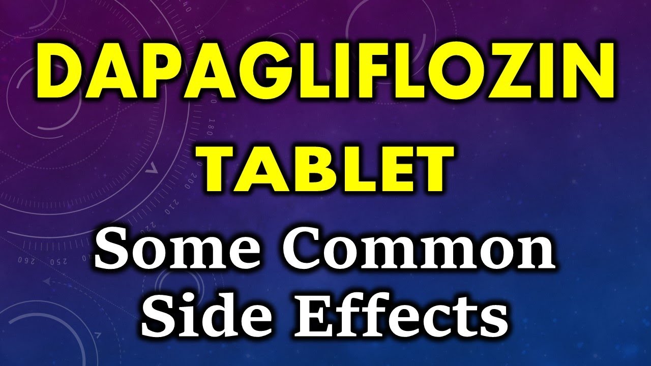 Dapagliflozin side effects | common side effects of dapagliflozin tablets