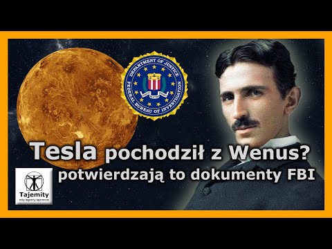 Tesla pochodził z Wenus? - potwierdzają to dokumenty FBI