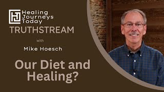 Our Diet and Healing? | Mike Hoesch