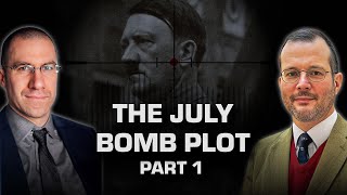 Killing Hitler: The July Bomb Plot (Part 1) | WW2 Podcast Episode: 48