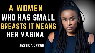 A WOMEN WHO HAS SMALL BREASTS IT MEANS HER VAGINA[ JESSICA OPARE