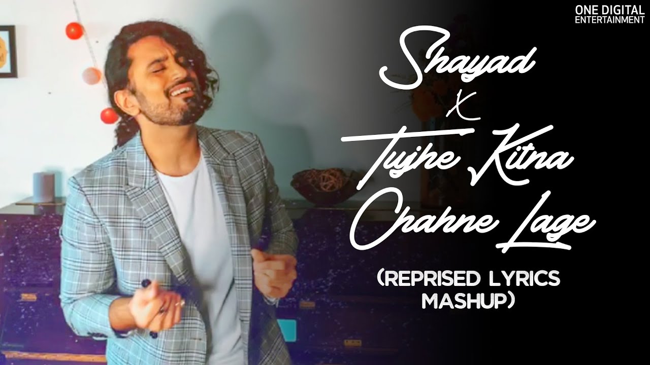 Shayad x Tujhe Kitna Chahne Lage (Reprised Lyrics Mashup) | Aasa Singh | Love Aaj Kal | Kabir Singh