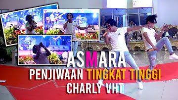 Penjiwaan tingkat tinggi CHARLY VHT | ASMARA |