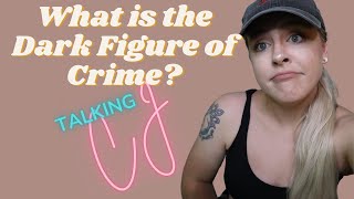 What is the Dark Figure of Crime? | Talking CJ | A Paul