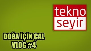 Doğa İçin Çal - VLOG#04 / Doğa İçin Çal Hakkında Bilmedikleriniz