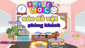 Dạy bé tập nói tên đồ vật trong phòng khách | em học đồ dùng gia đình tiếng việt