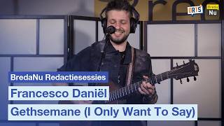 Francesco Daniël - Gethsemane I Only Want To Say Bredanu Redactiesessies