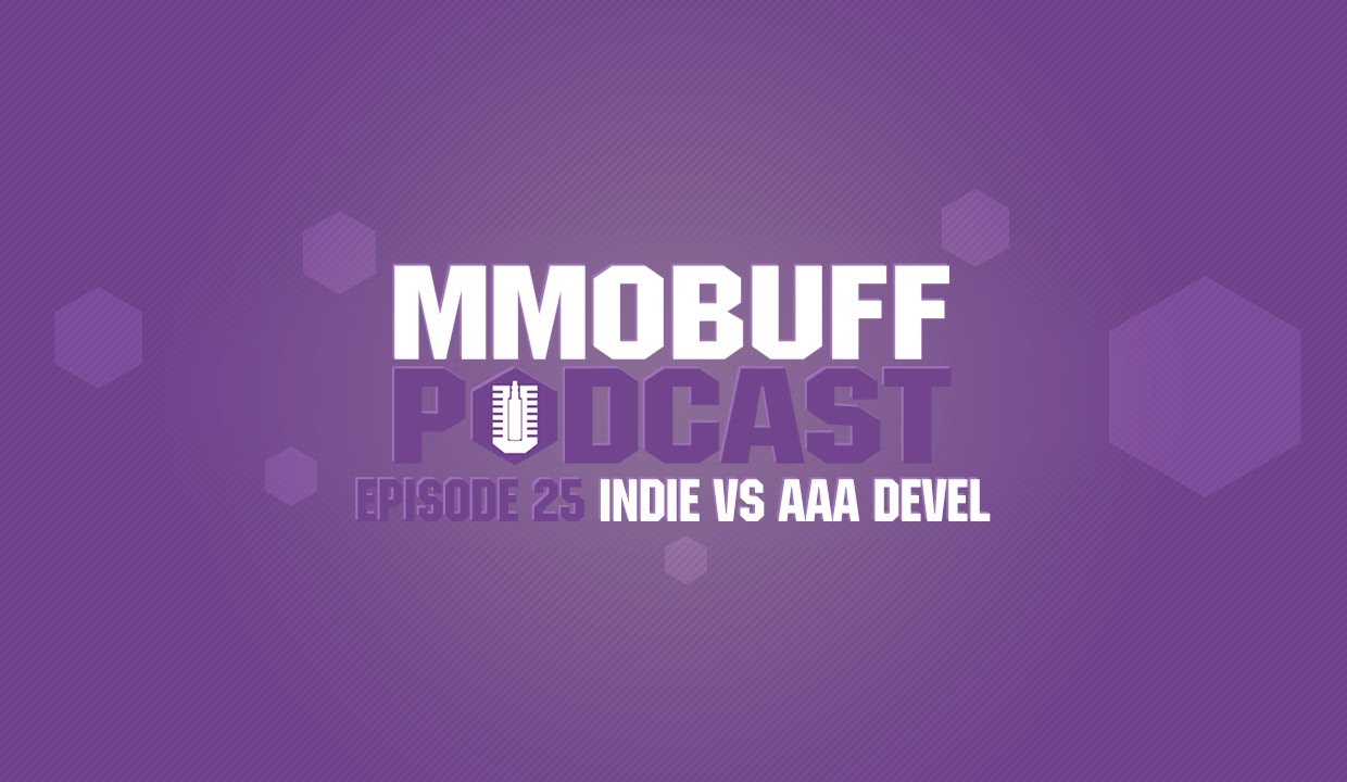 MMOBuff Podcast - Episode 25: Indie vs AAA Development
