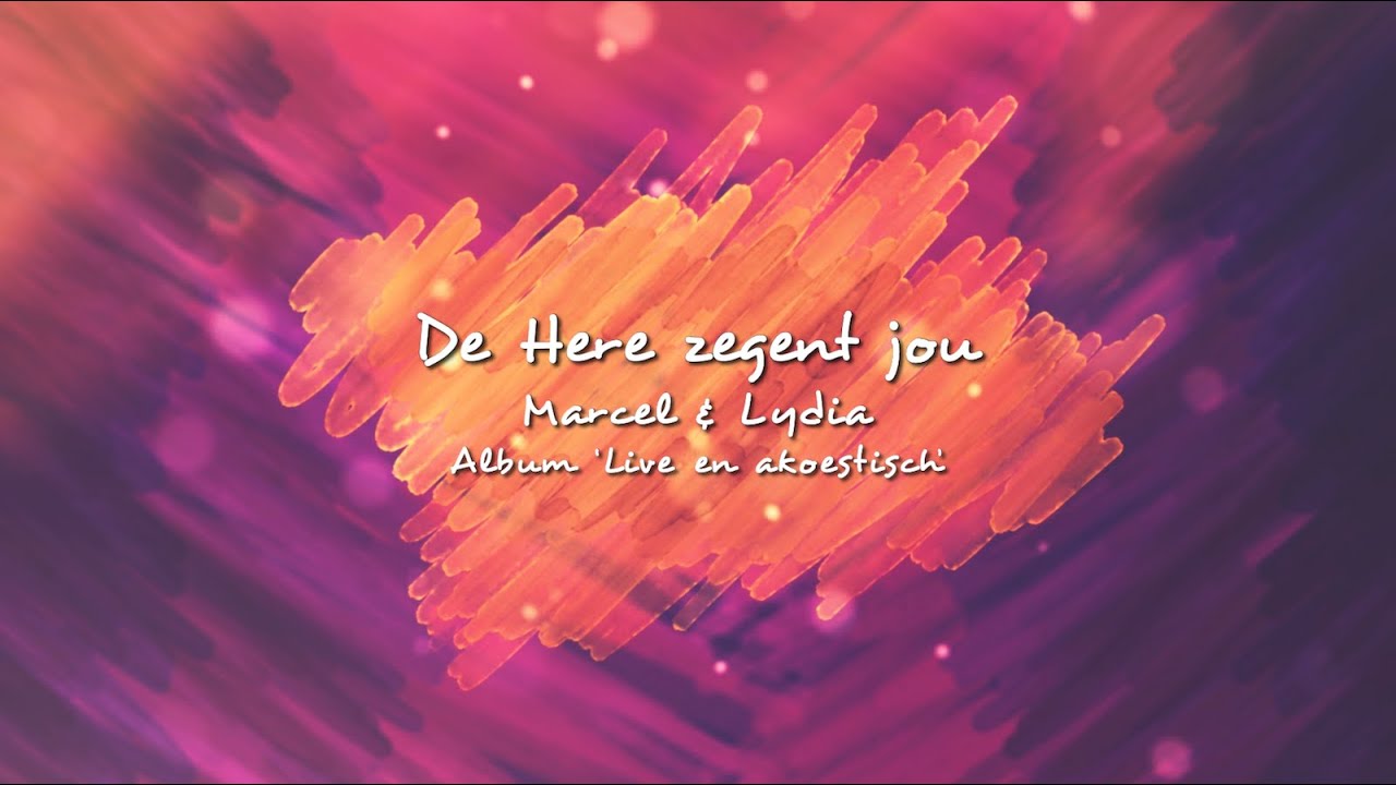 De Here zegent jou (met coupletten) - Marcel & Lydia [tekstvideo] - YouTube