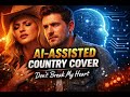 Don’t Go Breaking My Heart – Country Reimagined (AI-Assisted Cover)