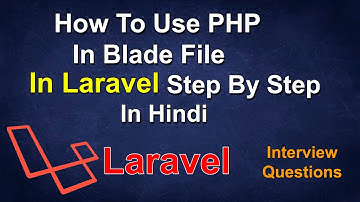 How To Use PHP In Blade File In Laravel Step By Step In Hindi