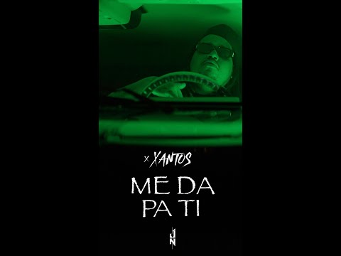 Xantos - Me Da Pa Ti (Video Oficial Vertical)