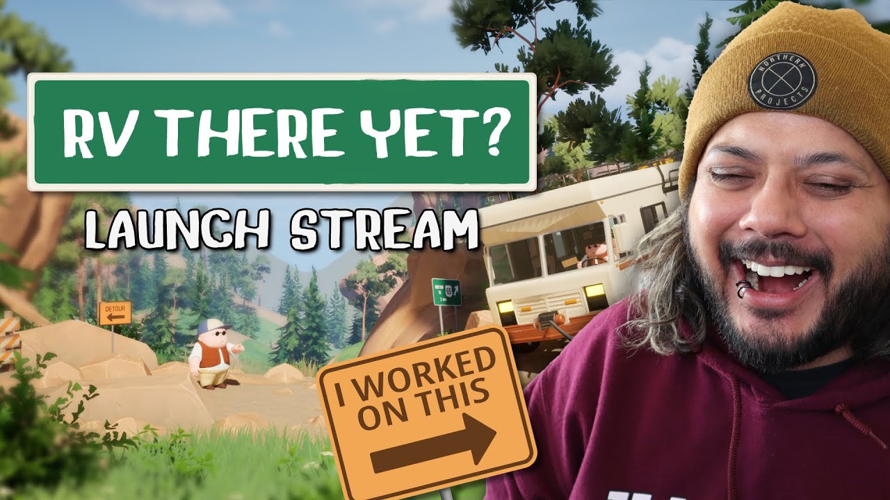 DEV PLAYS OWN GAME - RV There Yet? Launch Stream with MollyBerry, MissVadams, and Dracs_Fantastic