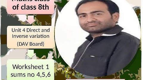 CLASS 8TH II DAV MATHS II UNIT 4 II DIRECT AND INVERSE VARIATION II WS 1 SUM NO 4,5,6 II PART 3