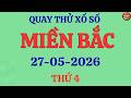 Quay Thử Xổ Số Miền Bắc Ngày 27/5/2026 - Quay Thử XS Bắc Ninh Hôm Nay.