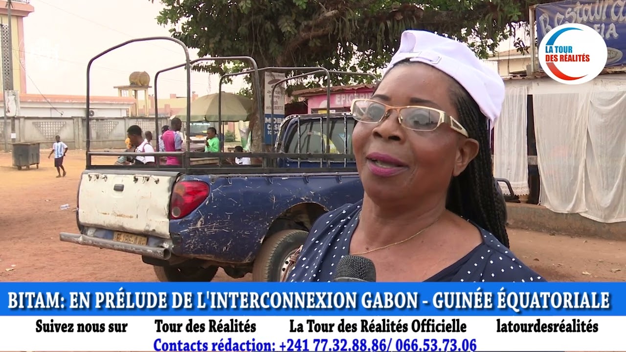 LA TOUR DES RÉALITÉS: BITAM EN PRÉLUDE DE L'INTERCONNEXION GABON - GUINÉE ÉQUATORIALE.