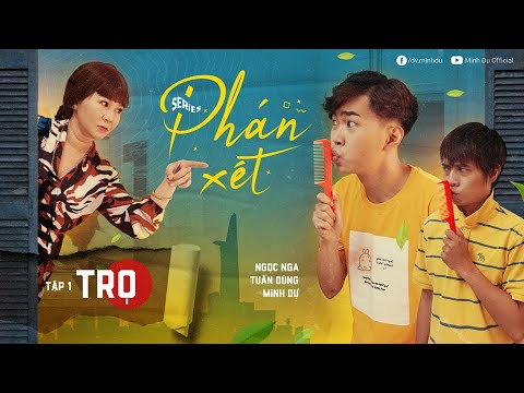Video PHÁN XÉT - TẬP 1: TRỌ | MINH DỰ, TUẤN DŨNG, NGỌC NGA,... - youtube