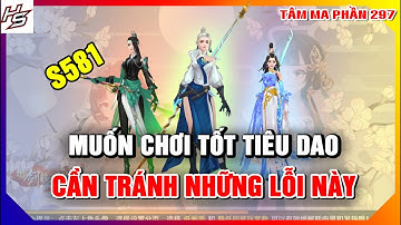 VLTKM - S581 - Muốn chơi tốt Tiêu Dao cần tránh những lỗi này | 297 | Thiên Nhai TV