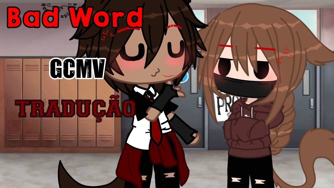 ✨•||•Bad Word•||•✨||Gcmv||~Gacha Club Music Video~•Tradução• ||By:Ketlyn Rose