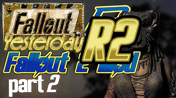 Fallout Yesterday R2 part2