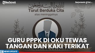 Baru Diangkat Jadi Pppk, Guru Smp Di Oku Tewas Di Kamar Kos Tangan Dan Kaki Terikat, Mulut Tertutup