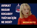 AVUKAT HASAN KOCABEY TUĞYAN İÇİN NE DEDİ Güllü