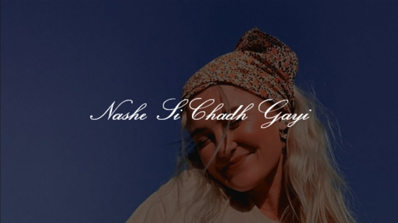 Nashe Si Chadh Gayi - Arijit Singh, Caralisa Monteiro (slowed+reverb) Lofi Version || Befikre || 