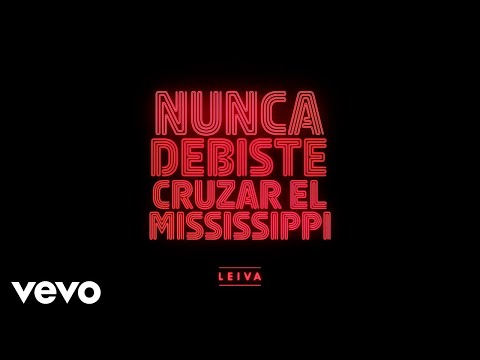 Leiva - Nunca Debiste Cruzar el Mississippi (Audio)