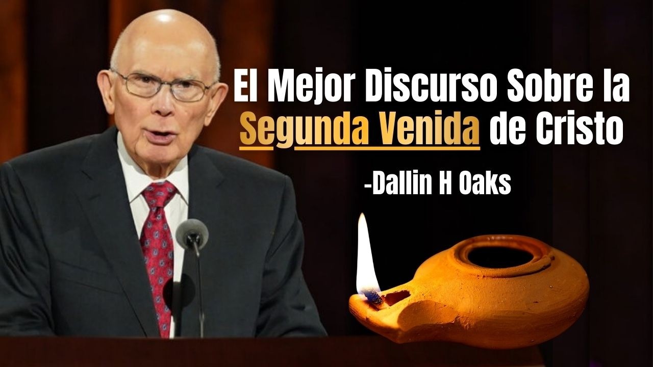 La Segunda Venida y el Mensaje de Preparación de los Últimos Días | Dallin H Oaks