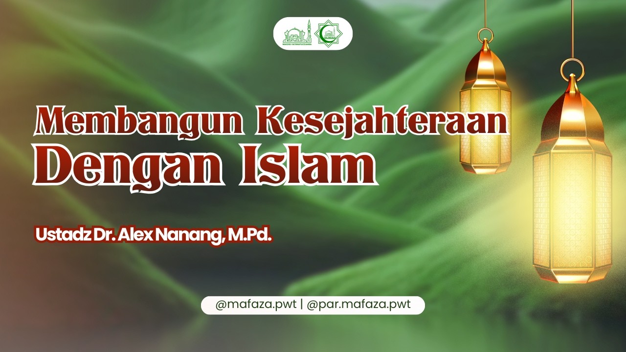 Membangun Kesejahteraan dengan Islam | Ustadz Dr. Alex Nanang, M.Pd.