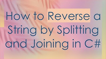 How to Reverse a String by Splitting and Joining in C#