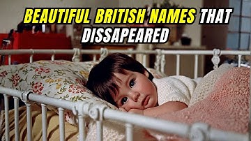 15  Vintage British Names You’ll Hardly Hear Today 😢