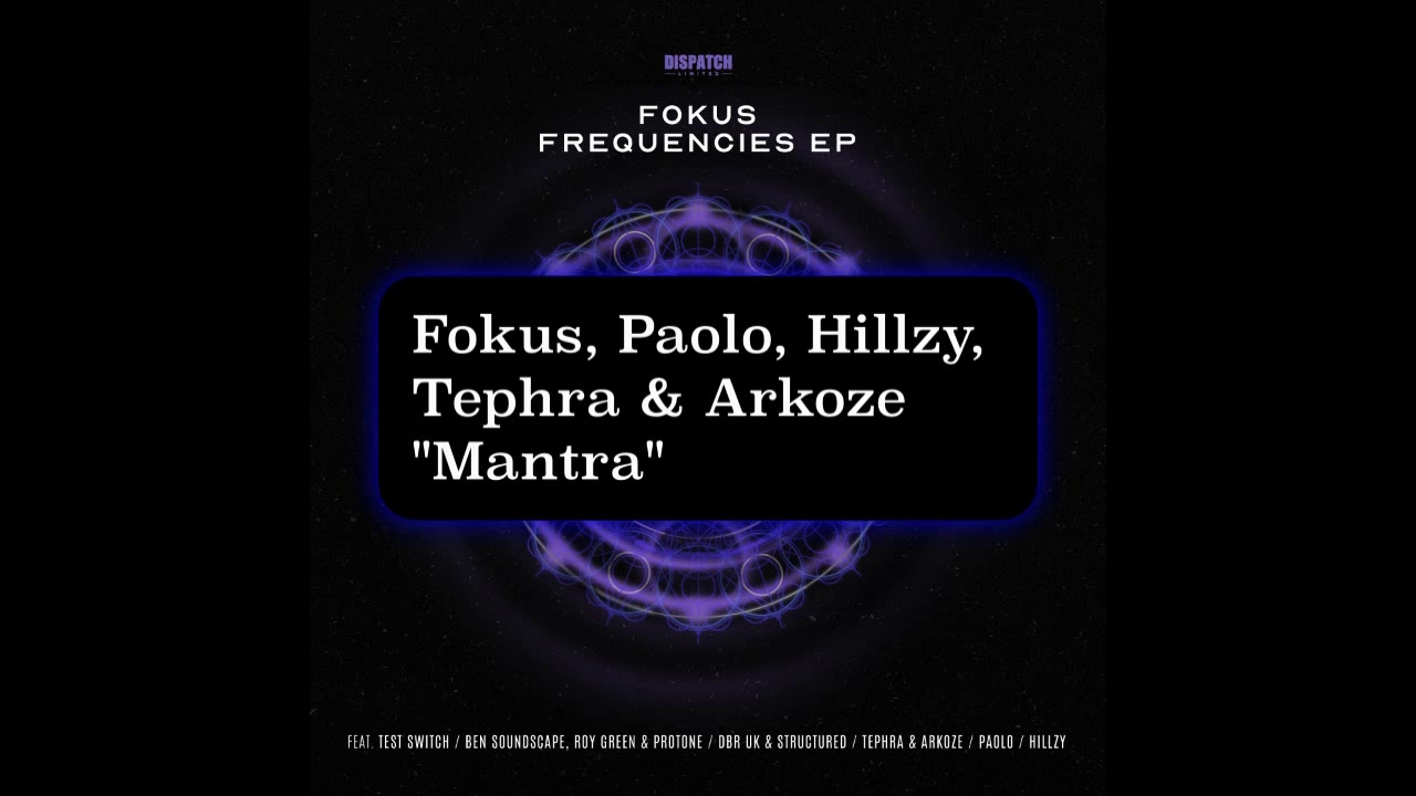 Watch Fokus, Paolo, Hillzy, Tephra & Arkoze - Mantra - Dispatch Limited 079 on YouTube Watch Fokus, Paolo, Hillzy, Tephra & Arkoze - Mantra - Dispatch Limited 079 on YouTube