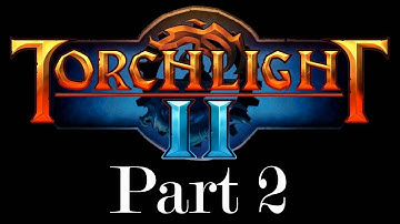 Torchlight 2 - Part 2 - Accidental Quest Completion