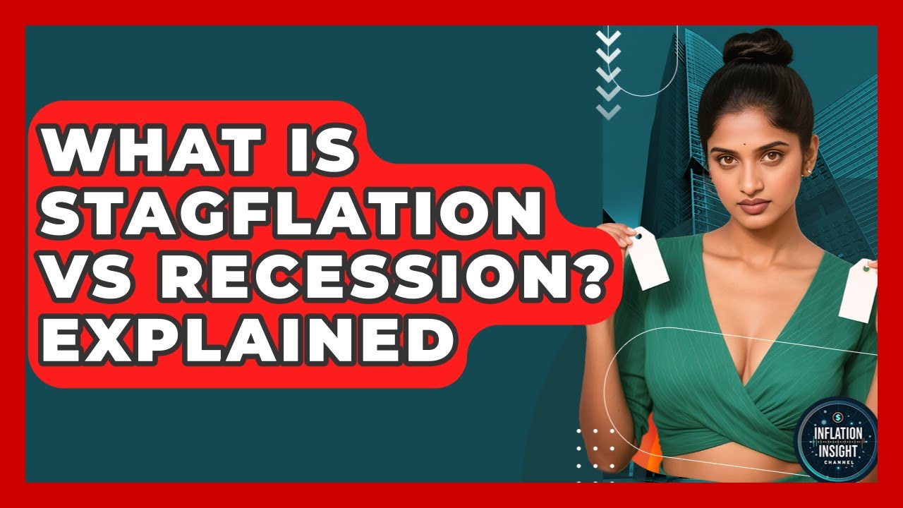 What Is Stagflation Vs Recession? Explained - Inflation Insight Channel