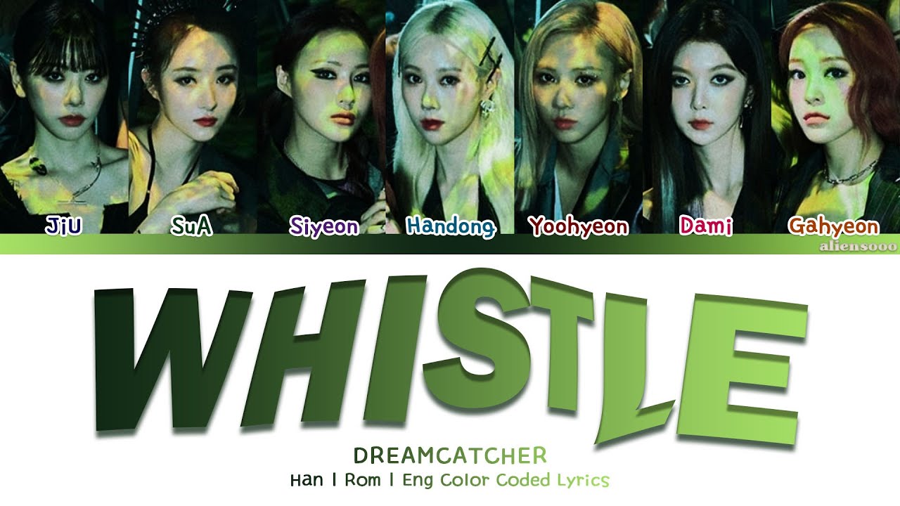 Dreamcatcher - Whistle (Color Coded Han|Rom|Eng Lyrics)