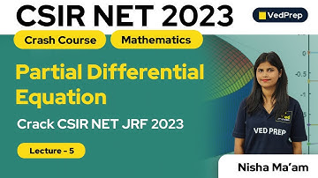 Partial Differential Equation | Mathematics | CSIR NET 2023 | L-4 | VedPrep Maths Academy