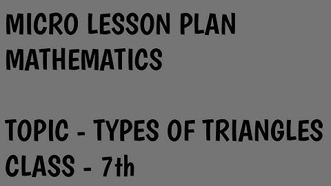 micro lesson plan/ TYPES OF TRIANGLE/Mathematics/introductory skill