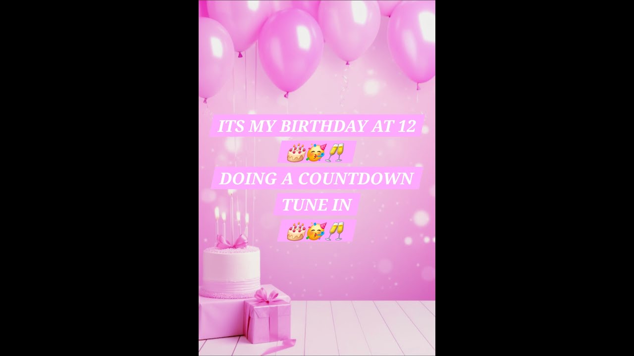 BIRTHDAY COUNTDOWN🎂🍸🥳 | YOUTUBE GON COPYRIGHT THIS SO GET IN HERE NOW | music + chat 