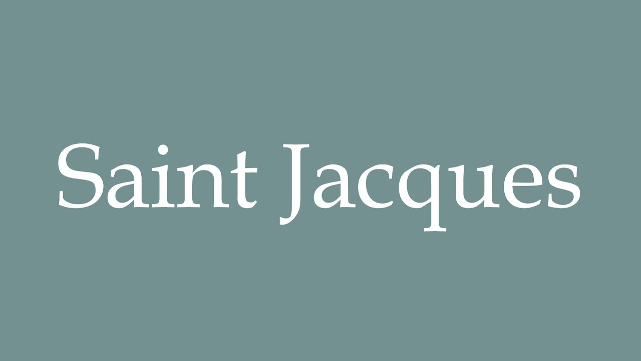 How to Pronounce ''Saint Jacques'' Correctly in French YouTube