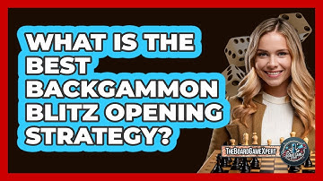 What Is The Best Backgammon Blitz Opening Strategy? - The Board Game Xpert