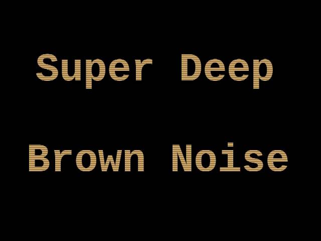Super Deep Brown Noise (12 Hours) class=