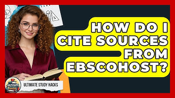 How Do I Cite Sources From EBSCOhost? - Ultimate Study Hacks