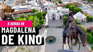 3 horas en Magdalena de Kino Pueblo Magico de Sonora