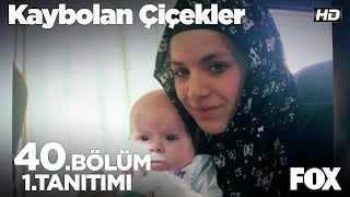 Kaybolan Çiçekler 40. Bölüm 1. Tanıtımı
