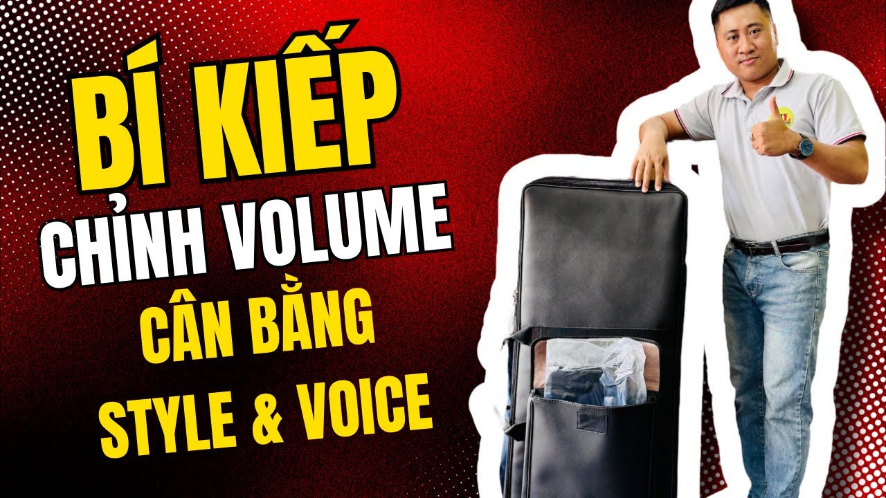 (2025) Hướng Dẫn chỉnh âm lượng Style và Voice theo đúng ý của người chơi trên S970 S770 S775 S975