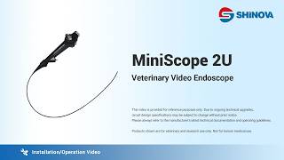 Shinova Veterinary - Installation & Operation for Veterinary Video Endoscope (MiniScope 2U)